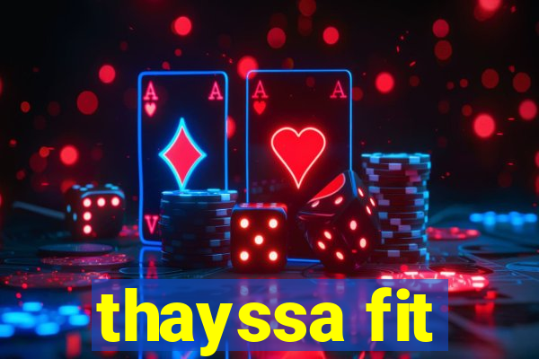 thayssa fit